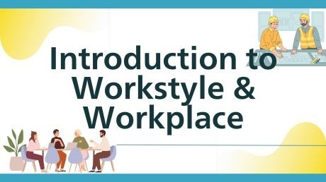 Introduction to Workstyle ＆ Workplace