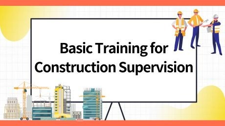 Basic Training for Construction Supervision
