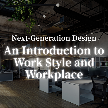 Next-Generation Design: An Introduction to Work Style and Workplace
